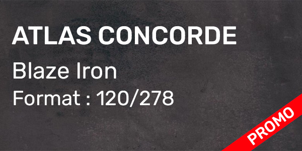 Carrelage Atlas Concorde – Blaze Iron 120/278  49,59€/m² HTVA Origine Italie